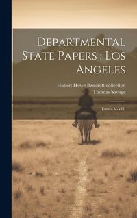 Produktbild: Departmental State Papers: Los Angeles: Tomos V-VIII