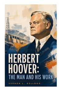 Produktbild: Herbert Hoover: The Man and His Work