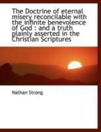 Produktbild: The Doctrine of Eternal Misery Reconcilable with the Infinite Benevolence of God: And a Truth Plain
