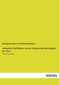 Produktbild: Aristoteles F&uuml;nf B&uuml;cher von der Zeugung und Entwicklung der Tiere
