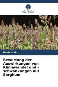 Produktbild: Bewertung der Auswirkungen von Klimawandel und -schwankungen auf Sorghum