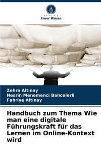 Produktbild: Handbuch zum Thema Wie man eine digitale F&uuml;hrungskraft f&uuml;r das Lernen im Online-Kontext wird