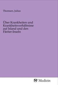 Produktbild: &Uuml;ber Krankheiten und Krankheitsverh&auml;ltnisse auf Island und den F&auml;r&ouml;er-Inseln