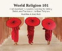 Produktbild: World Religion 101: From Buddhism to Judaism, History, Beliefs, & Practices of the Great Religions