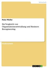 Produktbild: Ein Vergleich von Organisationsentwicklung und Business Reengineering