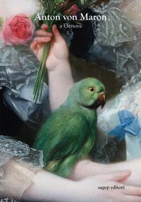 Produktbild: Anton Von Maron a Genova. Ritrattistica e cultura figurativa al tramonto della Repubblica