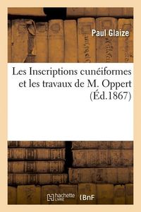 Produktbild: Les Inscriptions Cun&eacute;iformes Et Les Travaux de M. Oppert, (&Eacute;d.1867)