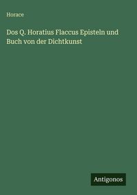 Produktbild: Dos Q. Horatius Flaccus Episteln und Buch von der Dichtkunst