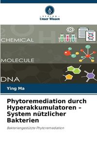 Produktbild: Phytoremediation durch Hyperakkumulatoren - System n&uuml;tzlicher Bakterien