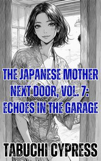 Produktbild: The Japanese Mother Next Door, Vol. 7: Echoes in the Garage