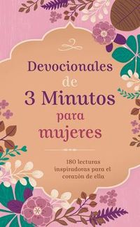 Produktbild: Devocionales de 3 Minutos Para Mujeres: 180 Lecturas Inspiradoras Para El Coraz&oacute;n de Ella