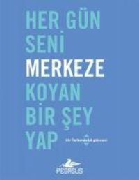 Produktbild: Her G&uuml;n Seni Merkeze Koyan Bir Sey Yap