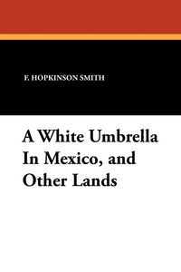 Produktbild: A White Umbrella in Mexico, and Other Lands