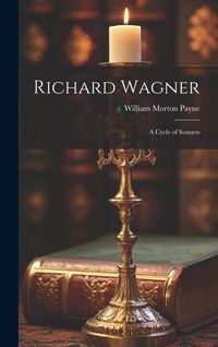 Produktbild: Richard Wagner: A Cycle of Sonnets