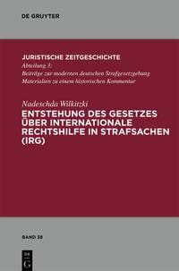 Produktbild: Entstehung des Gesetzes &uuml;ber Internationale Rechtshilfe in Strafsachen (IRG)