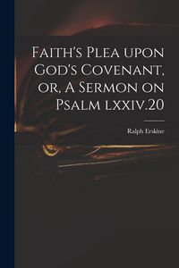 Produktbild: Faith's Plea Upon God's Covenant, or, A Sermon on Psalm Lxxiv.20