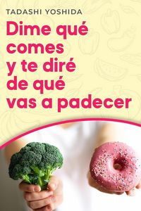 Produktbild: Dime qu&eacute; comes y te dir&eacute; de qu&eacute; vas a padecer