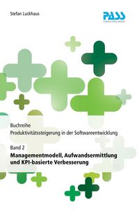 Produktbild: Buchreihe: Produktivit&auml;tssteigerung in der Softwareentwicklung, Teil 2: Managementmodell, Aufwandsermittlung und KPI-basierte Verbesserung