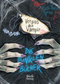 Bild vom Artikel Die dunklen Bücher - Vergiss den Vampir vom Autor Ruth Anne Byrne