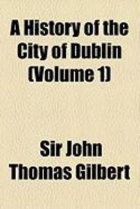 Produktbild: A History of the City of Dublin (Volume 1)