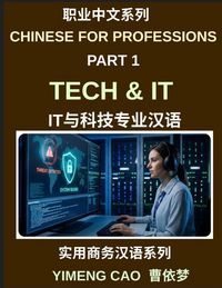 Produktbild: Chinese for Professions (Part 1)- Chinese for Tech and IT Professionals, A Practical Business Mandarin Course for Software Engineers, Developers, and IT Specialists in Global Teams