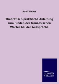 Produktbild: Theoretisch-praktische Anleitung zum Binden der franz&ouml;sischen W&ouml;rter bei der Aussprache
