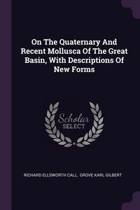 Produktbild: On The Quaternary And Recent Mollusca Of The Great Basin, With Descriptions Of New Forms