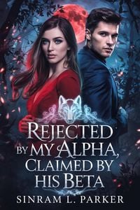 Produktbild: Rejected By My Alpha, Claimed By His Beta (THE ALPHA KING NORTHERN RIDGE PACK SERIES, #2)