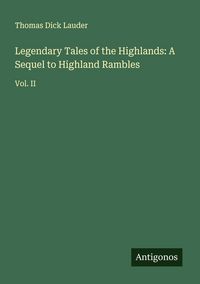 Produktbild: Legendary Tales of the Highlands: A Sequel to Highland Rambles
