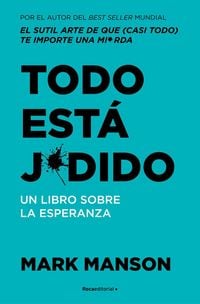 Produktbild: Todo Est&aacute; Jodido: Un Libro Sobre La Esperanza / Everything Is F*cked: A Book Abo UT Hope