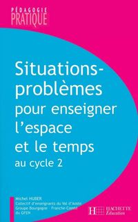 Produktbild: Situations - Probl&egrave;mes pour enseigner l'espace et le temps au cycle 2