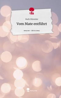 Produktbild: Vom Mate entf&uuml;hrt. Life is a Story - story.one
