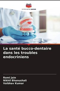 Produktbild: La sant&eacute; bucco-dentaire dans les troubles endocriniens