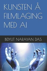 Produktbild: KUNSTEN &Aring; FILMLAGING MED AI