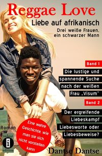 Bild vom Artikel Reggae Love – Liebe auf afrikanisch: Drei weiße Frauen, ein schwarzer Mann (Sammelband) vom Autor Dantse Dantse