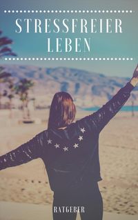 Produktbild: Stressfreier Leben - Kurz Ratgeber