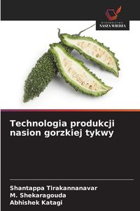 Produktbild: Technologia produkcji nasion gorzkiej tykwy
