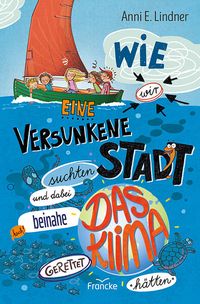 Bild vom Artikel Wie wir eine versunkene Stadt suchten und dabei beinahe das Klima gerettet hätten vom Autor Anni E. Lindner