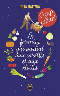 Produktbild: Le Fermier Qui Parlait Aux Carottes Et Aux Etoiles.