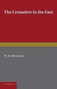 Produktbild: The Crusaders in the East. W.B. Stevenson