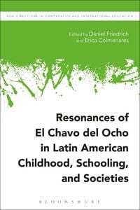 Produktbild: Resonances of El Chavo del Ocho in Latin American Childhood, Schooling, and Societies