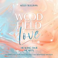 Produktbild: Woodfield Love: Healing our Hearts