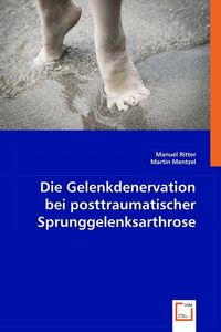 Produktbild: Ritter, M: Die Gelenkdenervation beiposttraumatischer Sprung