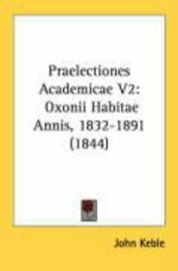 Produktbild: Praelectiones Academicae V2: Oxonii Habitae Annis, 1832-1891 (1844)