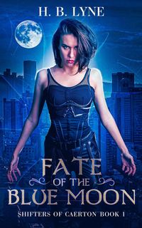 Produktbild: Fate of the Blue Moon (Shifters of Caerton, #1)
