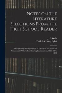 Produktbild: Notes on the Literature Selections From the High School Reader: Prescribed by the Department of Education of Ontario for Primary and Public School Lea