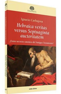 Produktbild: Hebraica veritas versus Septuaginta auctoritatem : &iquest;existe un texto can&oacute;nico del Antiguo Testamento?