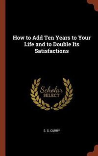 Produktbild: How to Add Ten Years to Your Life and to Double Its Satisfactions