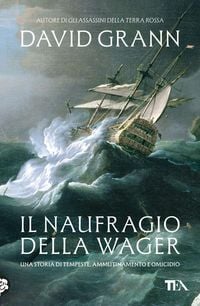 Produktbild: Il naufragio della Wager. Una storia di tempeste, ammutinamento e omicidio