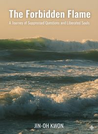Produktbild: The Forbidden Flame: A Journey of Suppressed Questions and Liberated Souls